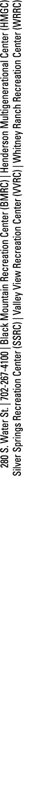 280 S  Water St    702-267-4100   Black Mountain Recreation Center (BMRC)   Henderson Multigenerational Center (HMGC)   