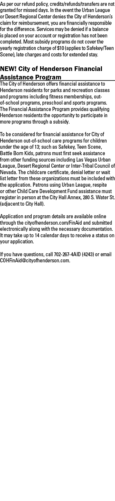 As per our refund policy, credits refunds transfers are not granted for missed days  In the event the Urban League or   
