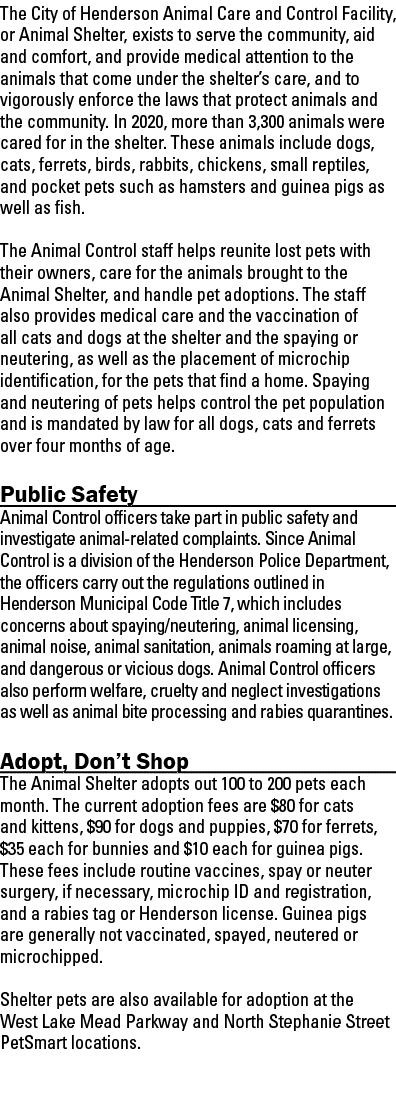 The City of Henderson Animal Care and Control Facility, or Animal Shelter, exists to serve the community, aid and com   