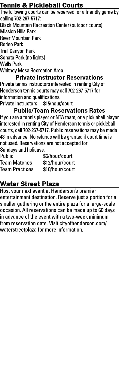 Tennis & Pickleball Courts The following courts can be reserved for a friendly game by calling 702-267-5717: Black Mo   