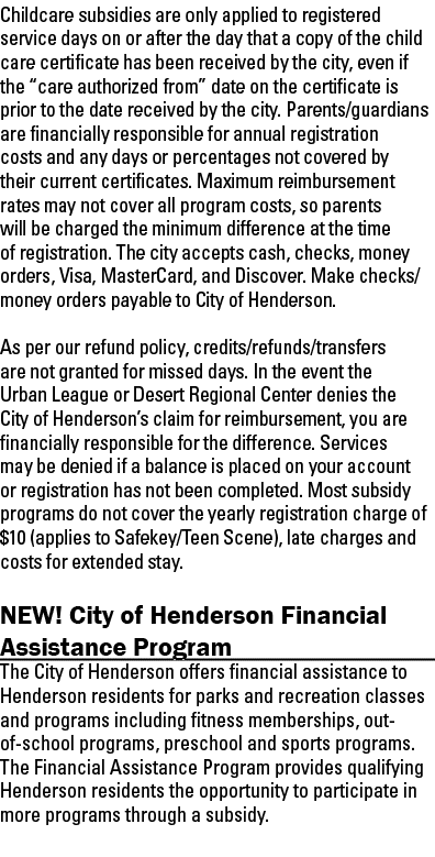 Childcare subsidies are only applied to registered service days on or after the day that a copy of the child care cer   