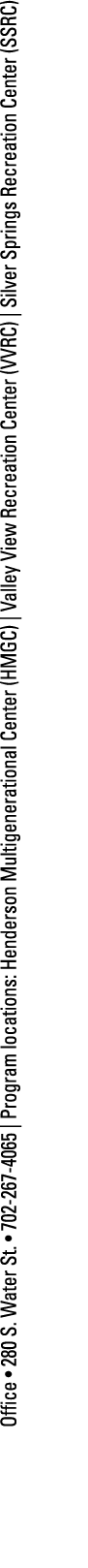 Office   280 S  Water St    702-267-4065   Program locations: Henderson Multigenerational Center (HMGC)   Valley View   