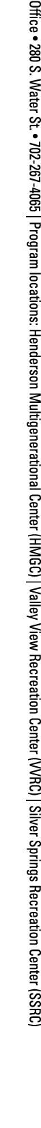 Office   280 S  Water St    702-267-4065   Program locations: Henderson Multigenerational Center (HMGC)   Valley View   