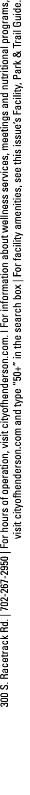 300 S  Racetrack Rd    702-267-2950   For hours of operation, visit cityofhenderson com  l For information about well   