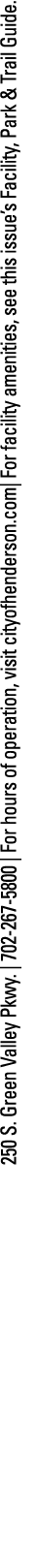 250 S  Green Valley Pkwy    702-267-5800   For hours of operation, visit cityofhenderson com  For facility amenities,   