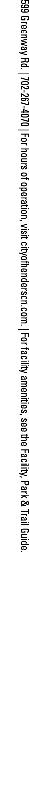 599 Greenway Rd    702-267-4070   For hours of operation, visit cityofhenderson com    For facility amenities, see th   