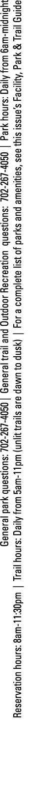 General park questions: 702-267-4050   General trail and Outdoor Recreation questions: 702-267-4050   Park hours: Dai   