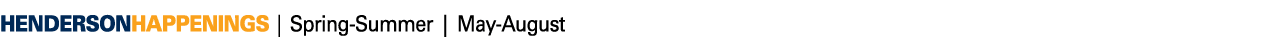 HENDERSONHAPPENINGS   Spring-Summer   May-August
